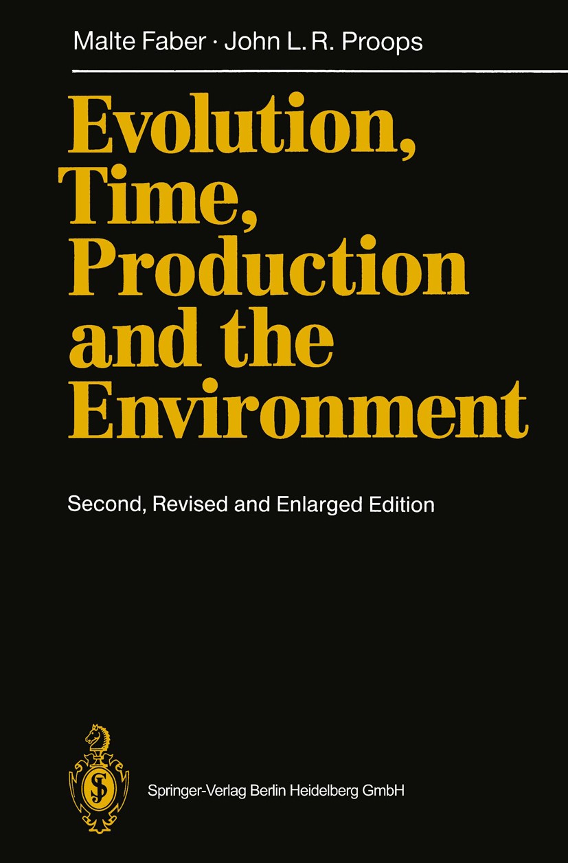 Titlebook: Evolution, Time, Production and the Environment; Malte Faber,John L. R. Proops Textbook 1993Latest edition Springer-Verlag Berlin Heidelbe Titlebook: Evolution, Time, Production and the Environment; Malte Faber,John L. R. Proops Textbook 1993Latest edition Springer-Verlag Berlin Heidelbe
