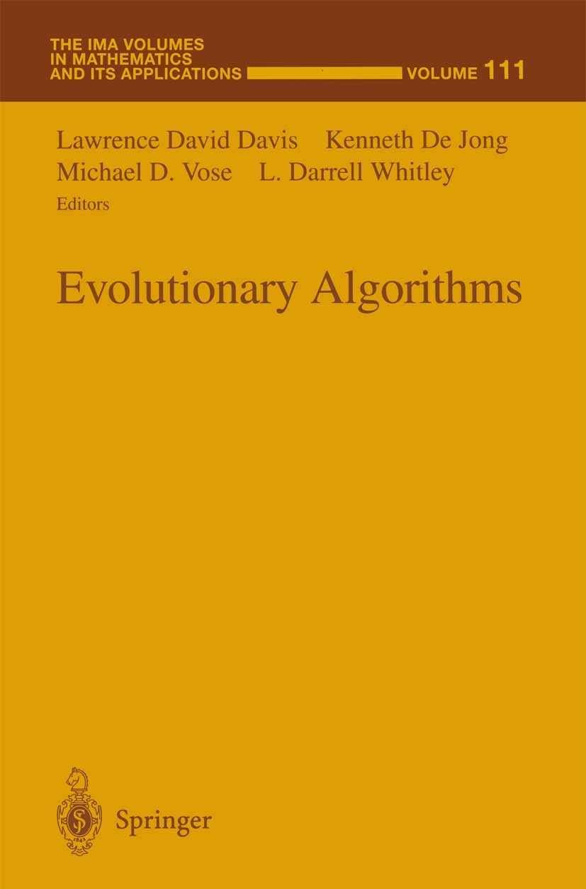Titlebook: Evolutionary Algorithms; Lawrence David Davis,Kenneth Jong,L. Darrell Whitl Book 1999 Springer-Verlag New York,Inc. 1999 control.evolution Titlebook: Evolutionary Algorithms; Lawrence David Davis,Kenneth Jong,L. Darrell Whitl Book 1999 Springer-Verlag New York,Inc. 1999 control.evolution