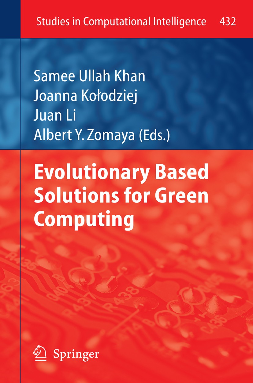 Titlebook: Evolutionary Based Solutions for Green Computing; Samee Ullah Khan,Joanna Kołodziej,Albert Y. Zomaya Book 2013 Springer-Verlag Berlin Heid Titlebook: Evolutionary Based Solutions for Green Computing; Samee Ullah Khan,Joanna Kołodziej,Albert Y. Zomaya Book 2013 Springer-Verlag Berlin Heid