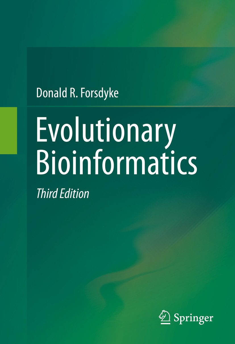 Titlebook: Evolutionary Bioinformatics; Donald R. Forsdyke Book 2016Latest edition Springer International Publishing Switzerland 2016 DNA.Mutation.Ge Titlebook: Evolutionary Bioinformatics; Donald R. Forsdyke Book 2016Latest edition Springer International Publishing Switzerland 2016 DNA.Mutation.Ge