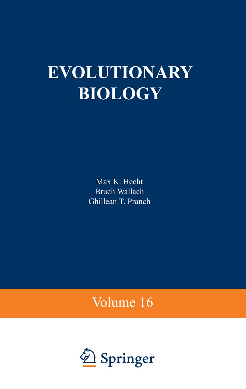 Titlebook: Evolutionary Biology; Volume 16 Max K. Hecht,Bruce Wallace,Ghillean T. Prance Book 1983 Plenum Press, New York 1983 Charles Darwin.Darwin.W Titlebook: Evolutionary Biology; Volume 16 Max K. Hecht,Bruce Wallace,Ghillean T. Prance Book 1983 Plenum Press, New York 1983 Charles Darwin.Darwin.W