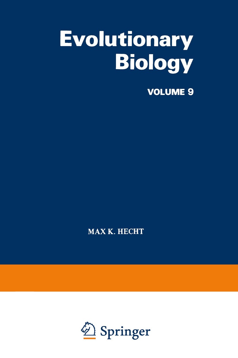 Titlebook: Evolutionary Biology; Max K. Hecht,William C. Steere,Bruce Wallace Book 1976 Springer-Verlag US 1976 biology.development.evolution.evoluti Titlebook: Evolutionary Biology; Max K. Hecht,William C. Steere,Bruce Wallace Book 1976 Springer-Verlag US 1976 biology.development.evolution.evoluti