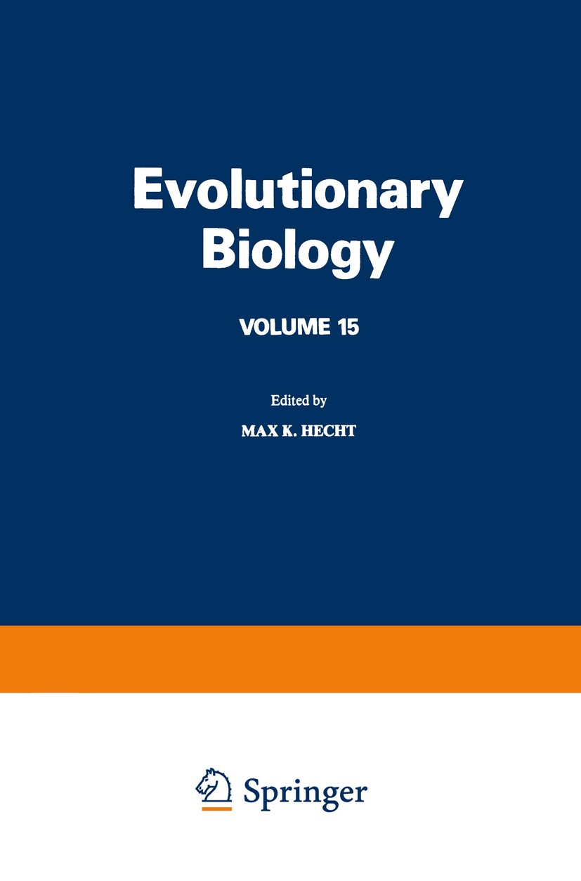 Titlebook: Evolutionary Biology; Volume 15 Max K. Hecht,Bruce Wallace,Ghillean T. Prance Book 1982 Plenum Press, New York 1982 Wallace.biology.enzymes Titlebook: Evolutionary Biology; Volume 15 Max K. Hecht,Bruce Wallace,Ghillean T. Prance Book 1982 Plenum Press, New York 1982 Wallace.biology.enzymes