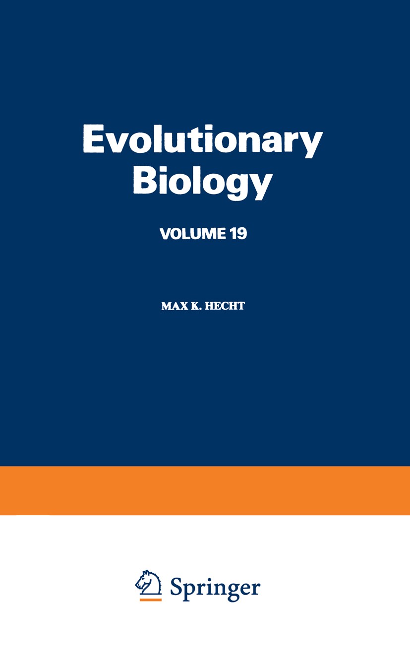 Titlebook: Evolutionary Biology; Max K. Hecht,Bruce Wallace,Ghillean T. Prance Book 1986 Springer-Verlag US 1986 Wallace.behavior.biology.evolution.e Titlebook: Evolutionary Biology; Max K. Hecht,Bruce Wallace,Ghillean T. Prance Book 1986 Springer-Verlag US 1986 Wallace.behavior.biology.evolution.e