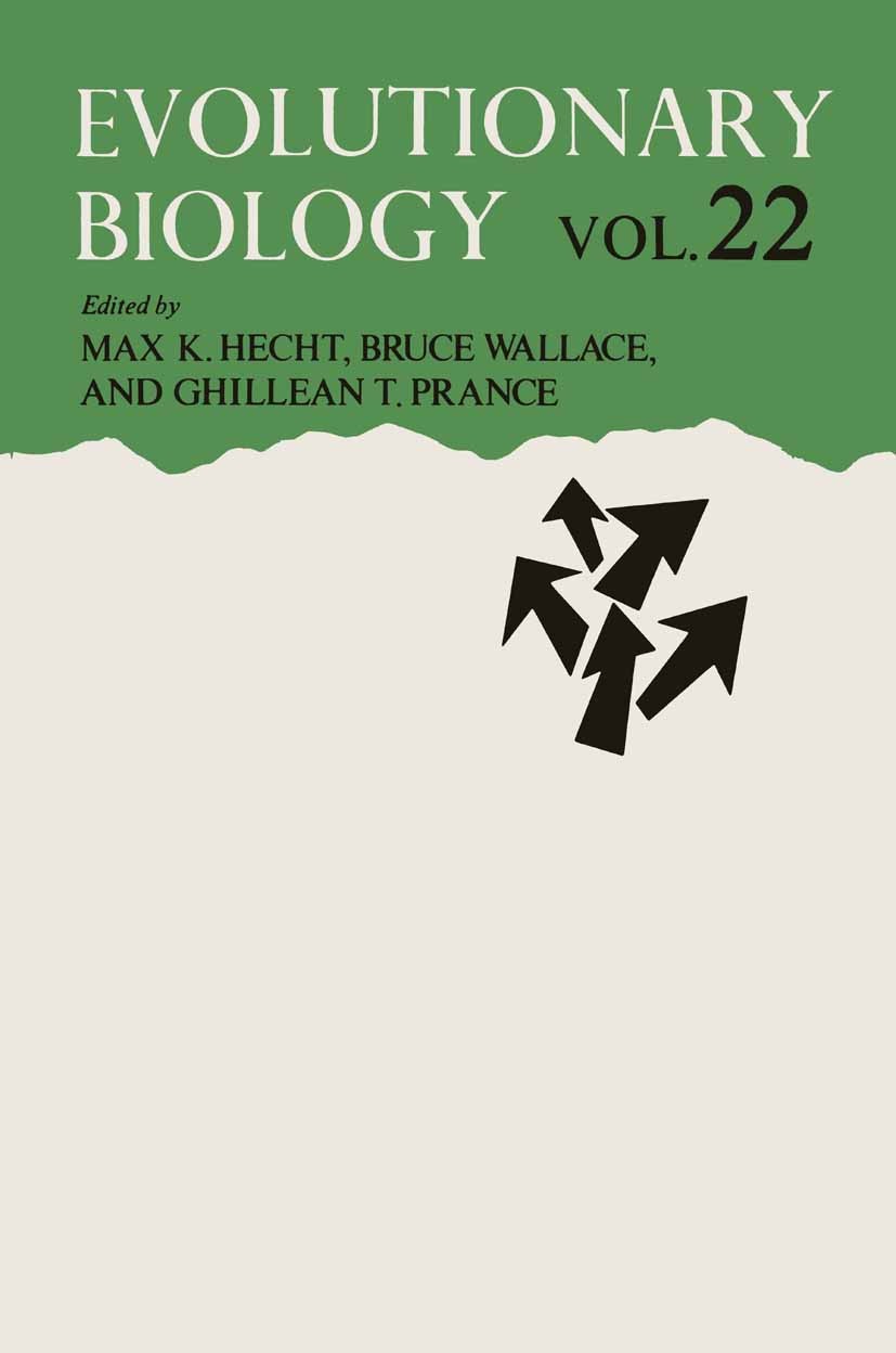 Titlebook: Evolutionary Biology; Volume 22 Max K. Hecht,Bruce Wallace,Ghillean T. Prance Book 1988 Plenum Press, New York 1988 Wallace.biogeography.ev Titlebook: Evolutionary Biology; Volume 22 Max K. Hecht,Bruce Wallace,Ghillean T. Prance Book 1988 Plenum Press, New York 1988 Wallace.biogeography.ev
