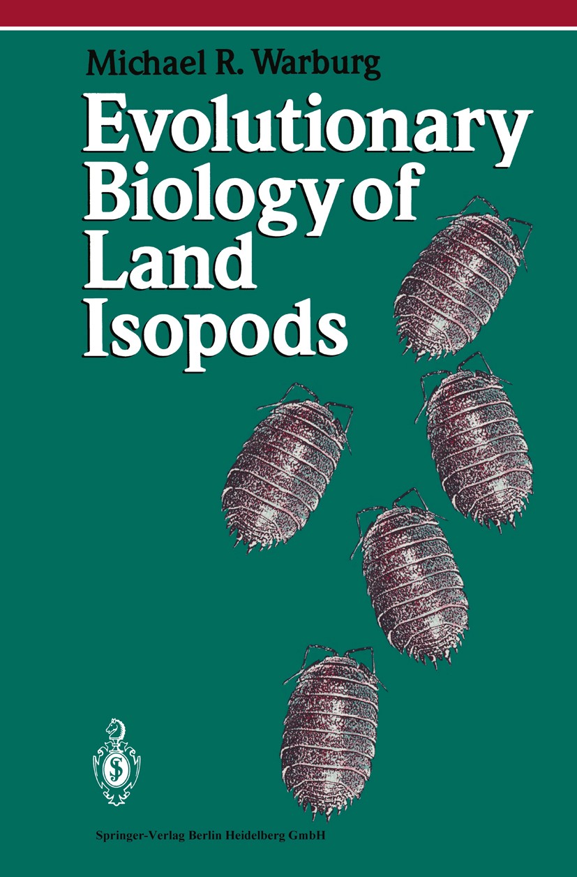 Titlebook: Evolutionary Biology of Land Isopods; Michael R. Warburg Book 1993 Springer-Verlag Berlin Heidelberg 1993 Asseln.Behaviour.Crustacea.Isopo Titlebook: Evolutionary Biology of Land Isopods; Michael R. Warburg Book 1993 Springer-Verlag Berlin Heidelberg 1993 Asseln.Behaviour.Crustacea.Isopo