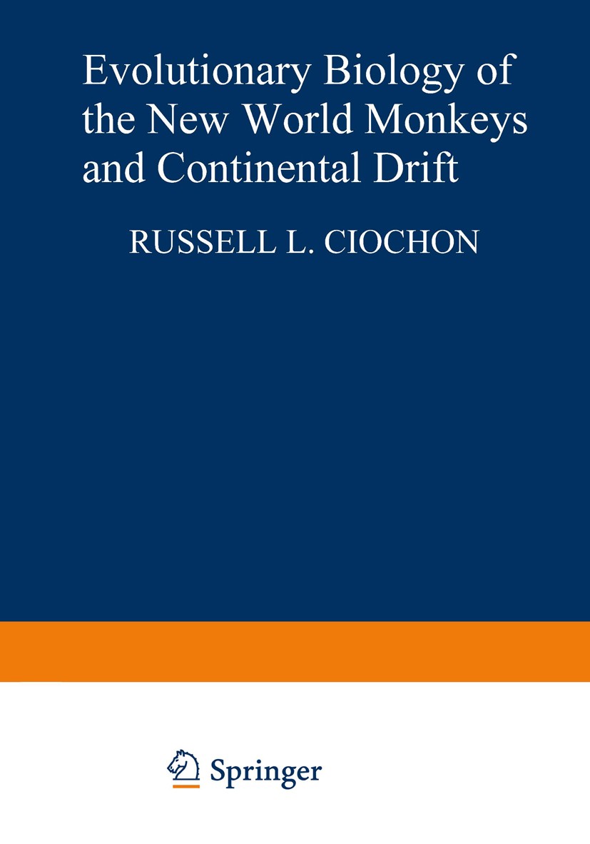 Titlebook: Evolutionary Biology of the New World Monkeys and Continental Drift; Russell L. Ciochon,A. Brunetto Chiarelli Book 1980 Springer Science+B Titlebook: Evolutionary Biology of the New World Monkeys and Continental Drift; Russell L. Ciochon,A. Brunetto Chiarelli Book 1980 Springer Science+B