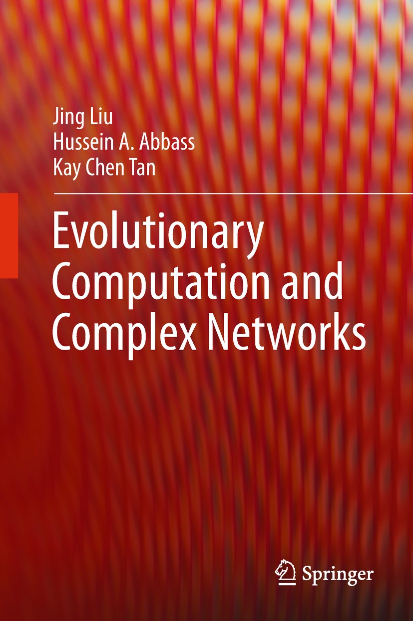 Titlebook: Evolutionary Computation and Complex Networks; Jing Liu,Hussein A. Abbass,Kay Chen Tan Book 2019 Springer Nature Switzerland AG 2019 Algor Titlebook: Evolutionary Computation and Complex Networks; Jing Liu,Hussein A. Abbass,Kay Chen Tan Book 2019 Springer Nature Switzerland AG 2019 Algor