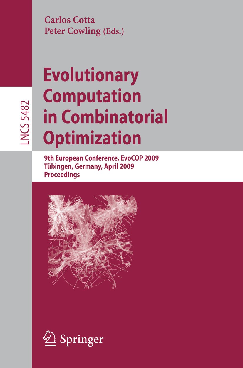 Titlebook: Evolutionary Computation in Combinatorial Optimization; 9th European Confere Carlos Cotta,Peter Cowling Conference proceedings 2009 Springe Titlebook: Evolutionary Computation in Combinatorial Optimization; 9th European Confere Carlos Cotta,Peter Cowling Conference proceedings 2009 Springe