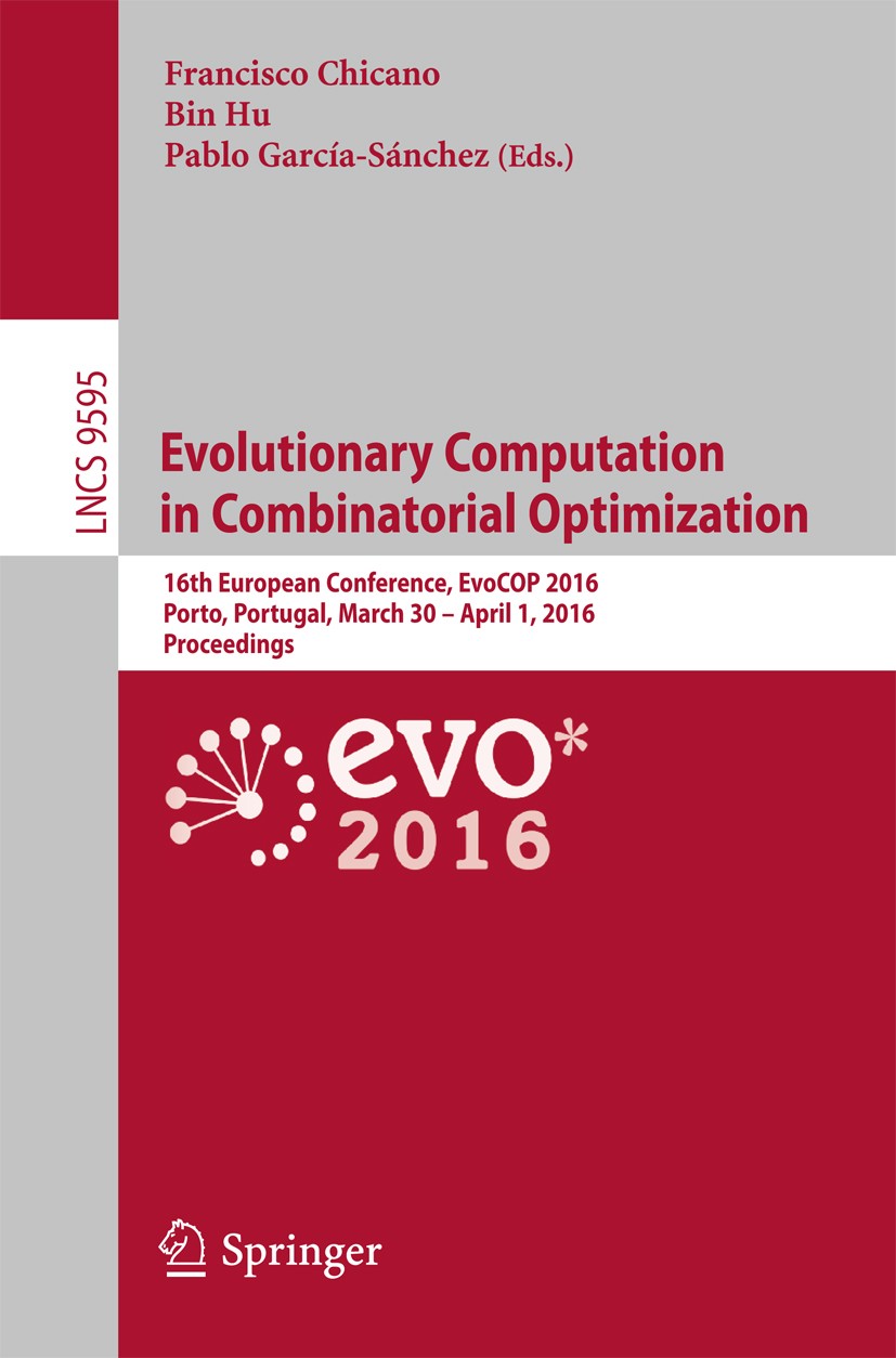 Titlebook: Evolutionary Computation in Combinatorial Optimization; 16th European Confer Francisco Chicano,Bin Hu,Pablo García-Sánchez Conference proce Titlebook: Evolutionary Computation in Combinatorial Optimization; 16th European Confer Francisco Chicano,Bin Hu,Pablo García-Sánchez Conference proce