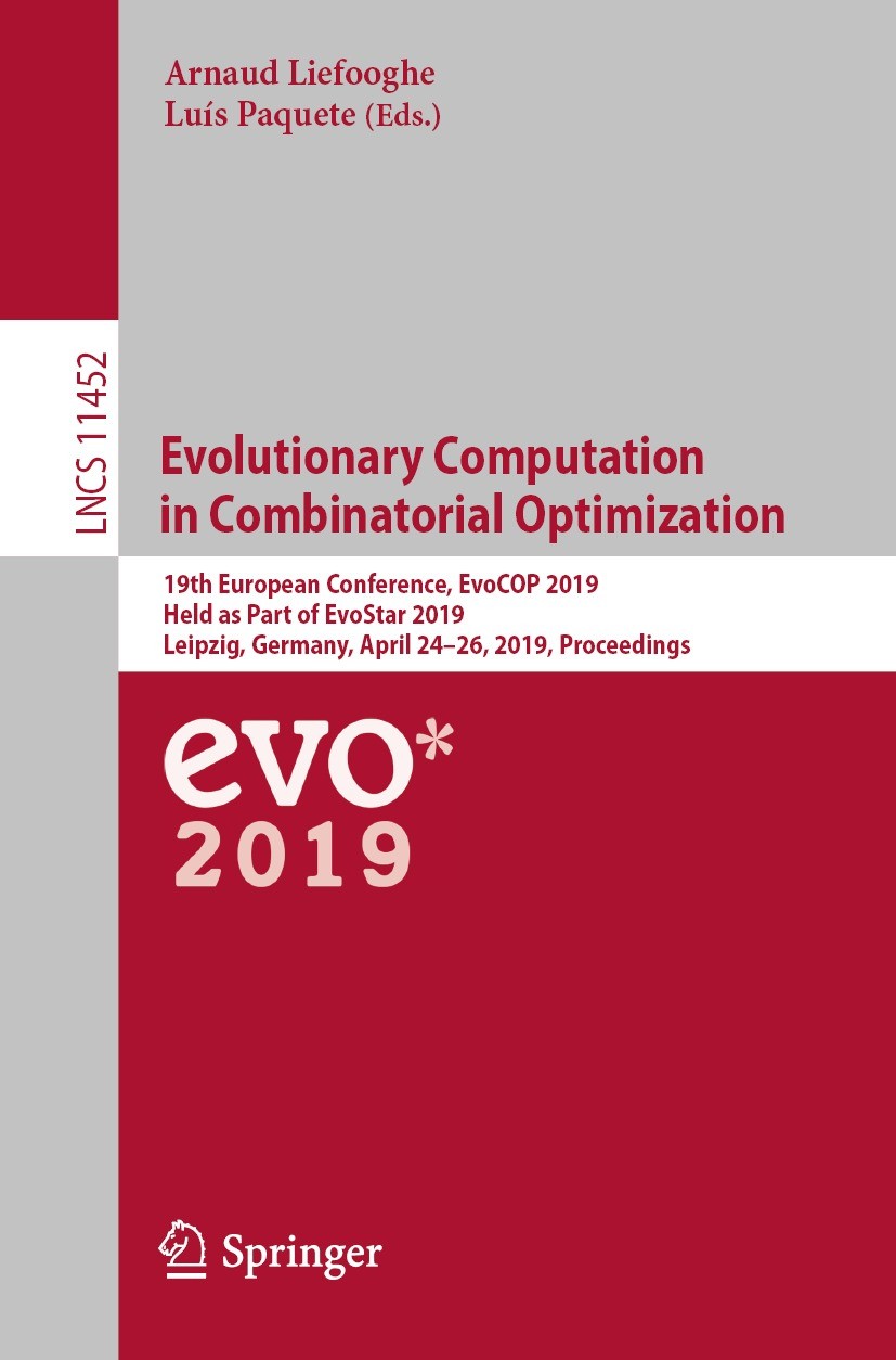 Titlebook: Evolutionary Computation in Combinatorial Optimization; 19th European Confer Arnaud Liefooghe,Luís Paquete Conference proceedings 2019 Spri Titlebook: Evolutionary Computation in Combinatorial Optimization; 19th European Confer Arnaud Liefooghe,Luís Paquete Conference proceedings 2019 Spri