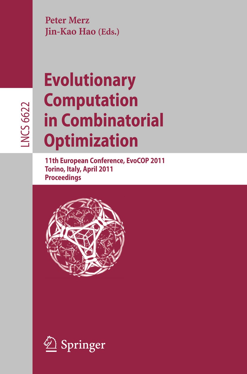 Titlebook: Evolutionary Computation in Combinatorial Optimization; 11th European Confer Peter Merz,Jin-Kao Hao Conference proceedings 2011 Springer Be Titlebook: Evolutionary Computation in Combinatorial Optimization; 11th European Confer Peter Merz,Jin-Kao Hao Conference proceedings 2011 Springer Be