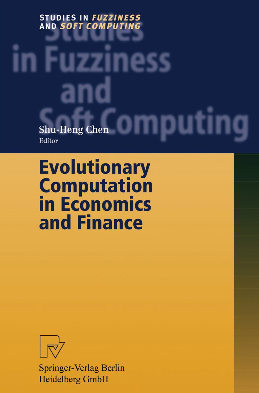 Titlebook: Evolutionary Computation in Economics and Finance; Shu-Heng Chen Book 2002 Springer-Verlag Berlin Heidelberg 2002 Finance.agents.algorithm Titlebook: Evolutionary Computation in Economics and Finance; Shu-Heng Chen Book 2002 Springer-Verlag Berlin Heidelberg 2002 Finance.agents.algorithm