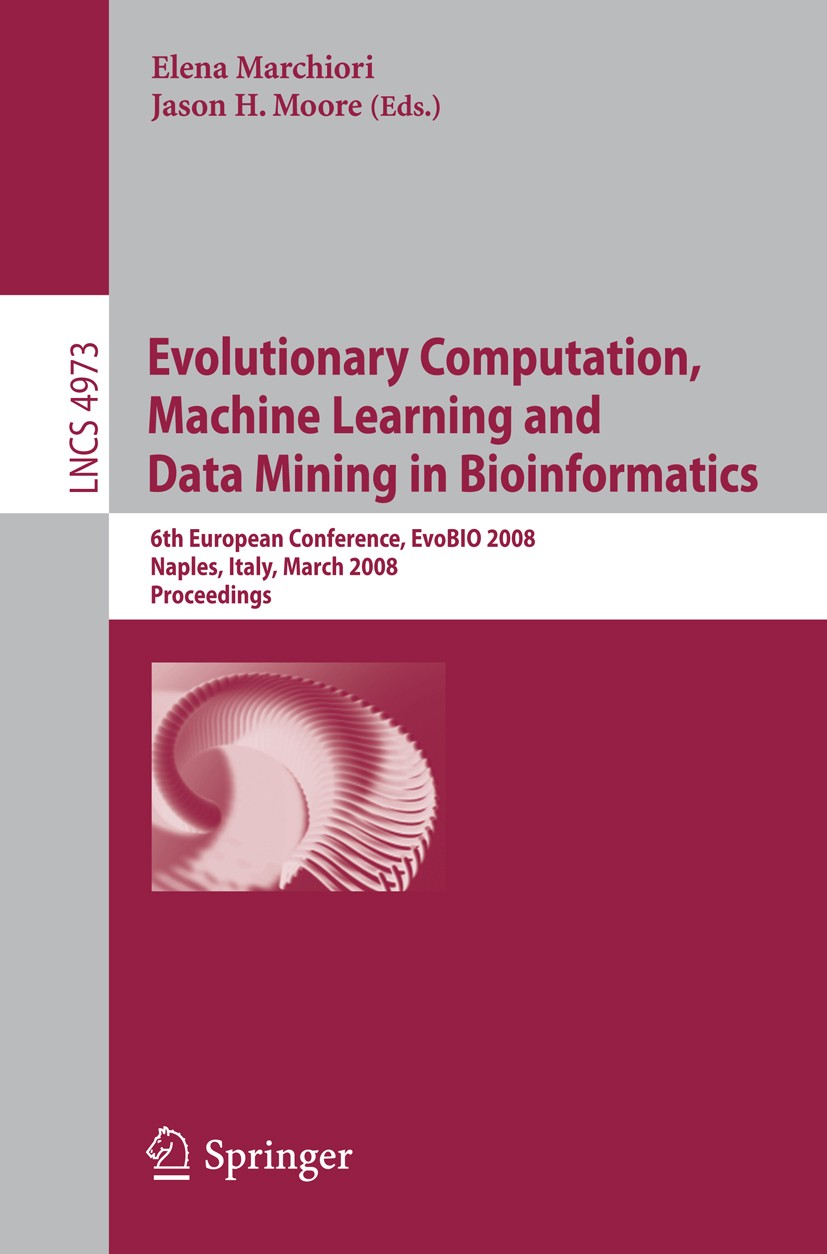 Titlebook: Evolutionary Computation, Machine Learning and Data Mining in Bioinformatics; 6th European Confere Elena Marchiori,Jason H. Moore Conferenc Titlebook: Evolutionary Computation, Machine Learning and Data Mining in Bioinformatics; 6th European Confere Elena Marchiori,Jason H. Moore Conferenc
