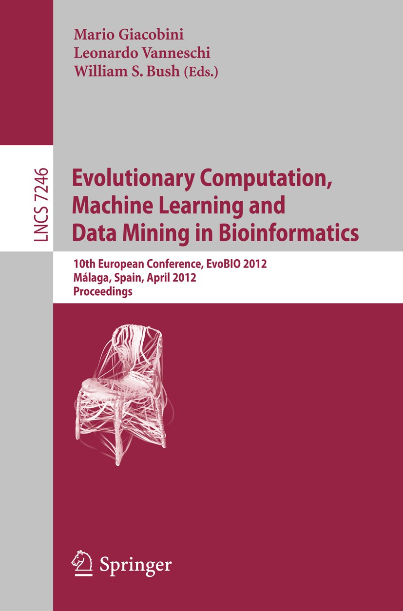 Titlebook: Evolutionary Computation, Machine Learning and Data Mining in Bioinformatics; 10th European Confer Mario Giacobini,Leonardo Vanneschi,Willi Titlebook: Evolutionary Computation, Machine Learning and Data Mining in Bioinformatics; 10th European Confer Mario Giacobini,Leonardo Vanneschi,Willi
