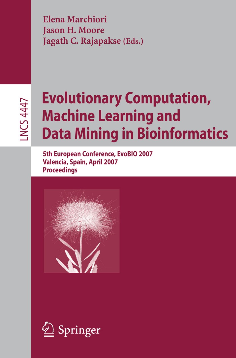 Titlebook: Evolutionary Computation, Machine Learning and Data Mining in Bioinformatics; 5th European Confere Elena Marchiori,Jason H. Moore,Jagath C. Titlebook: Evolutionary Computation, Machine Learning and Data Mining in Bioinformatics; 5th European Confere Elena Marchiori,Jason H. Moore,Jagath C.