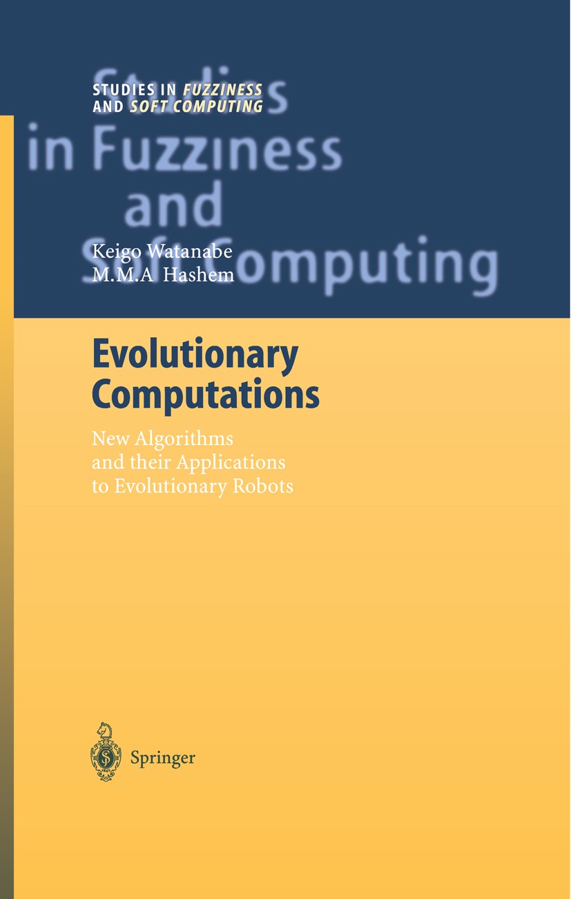 Titlebook: Evolutionary Computations; New Algorithms and t Keigo Watanabe,M. M. A. Hashem Book 2004 Springer-Verlag Berlin Heidelberg 2004 Normal.algo Titlebook: Evolutionary Computations; New Algorithms and t Keigo Watanabe,M. M. A. Hashem Book 2004 Springer-Verlag Berlin Heidelberg 2004 Normal.algo