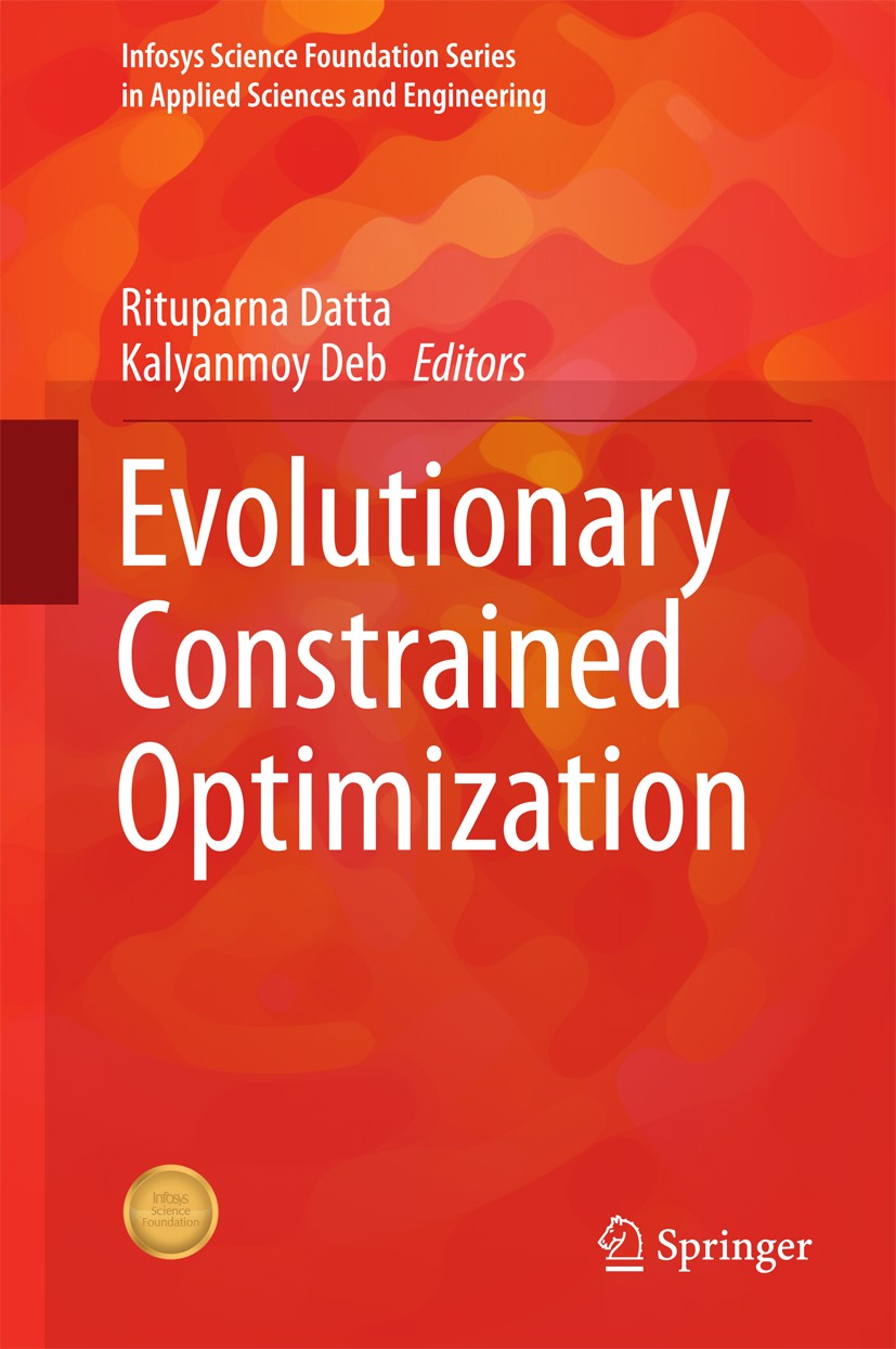 Titlebook: Evolutionary Constrained Optimization; Rituparna Datta,Kalyanmoy Deb Book 2015 Springer India 2015 Computational Intelligence.Constrained Titlebook: Evolutionary Constrained Optimization; Rituparna Datta,Kalyanmoy Deb Book 2015 Springer India 2015 Computational Intelligence.Constrained