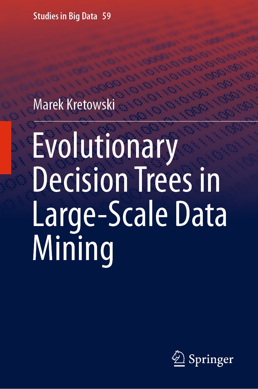Titlebook: Evolutionary Decision Trees in Large-Scale Data Mining; Marek Kretowski Book 2019 Springer Nature Switzerland AG 2019 Evolutionary Computa Titlebook: Evolutionary Decision Trees in Large-Scale Data Mining; Marek Kretowski Book 2019 Springer Nature Switzerland AG 2019 Evolutionary Computa