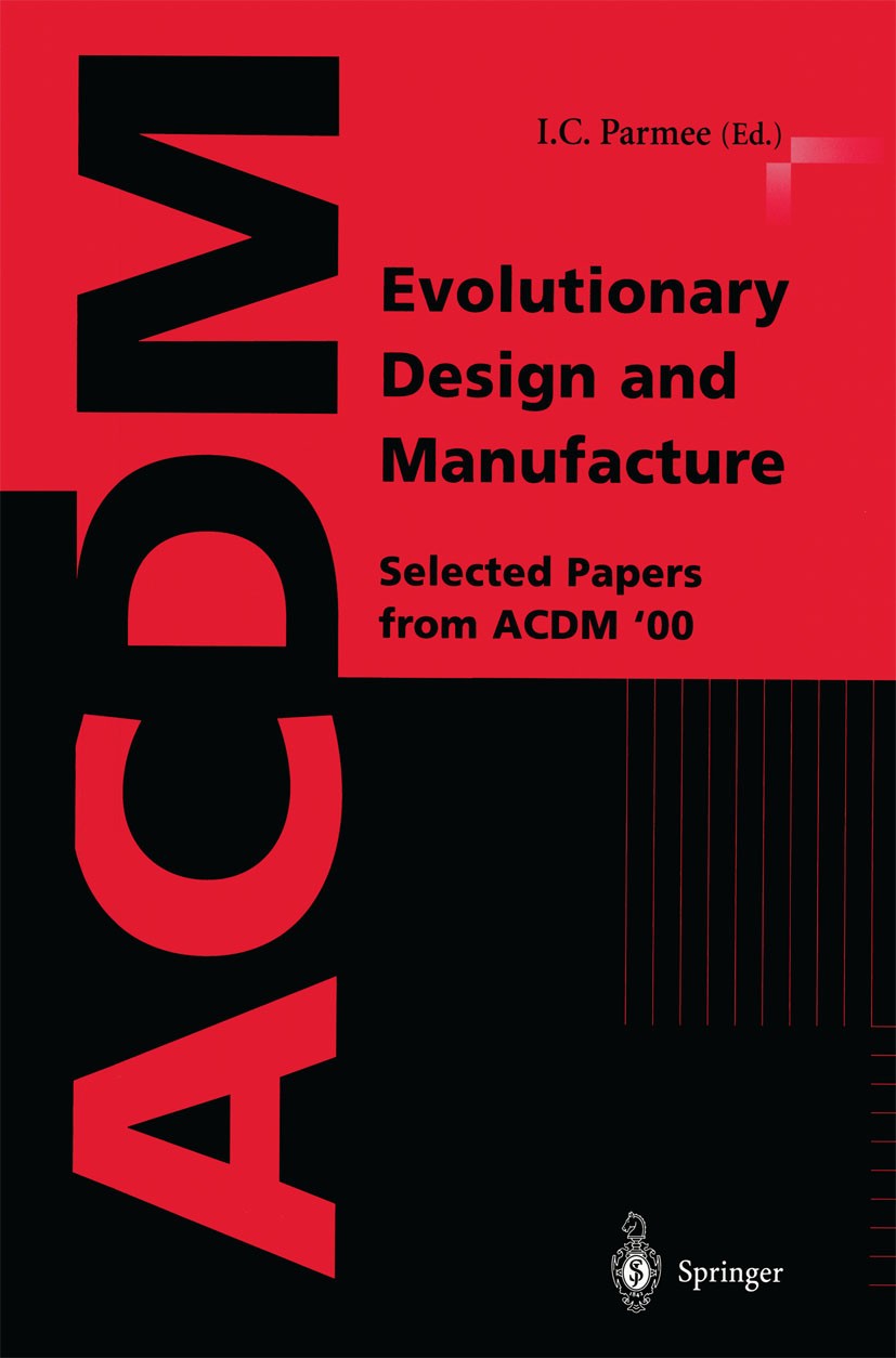 Titlebook: Evolutionary Design and Manufacture; Selected Papers from I. C. Parmee Conference proceedings 2000 Springer-Verlag London 2000 3D.Manufactu Titlebook: Evolutionary Design and Manufacture; Selected Papers from I. C. Parmee Conference proceedings 2000 Springer-Verlag London 2000 3D.Manufactu