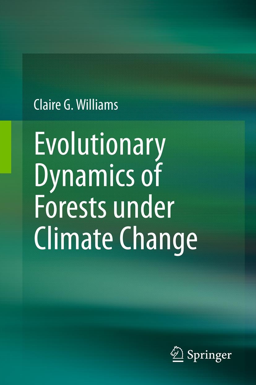 Titlebook: Evolutionary Dynamics of Forests under Climate Change; Claire G. Williams Book Nov 2011Latest edition Springer Science+Business Media B.V. Titlebook: Evolutionary Dynamics of Forests under Climate Change; Claire G. Williams Book Nov 2011Latest edition Springer Science+Business Media B.V.