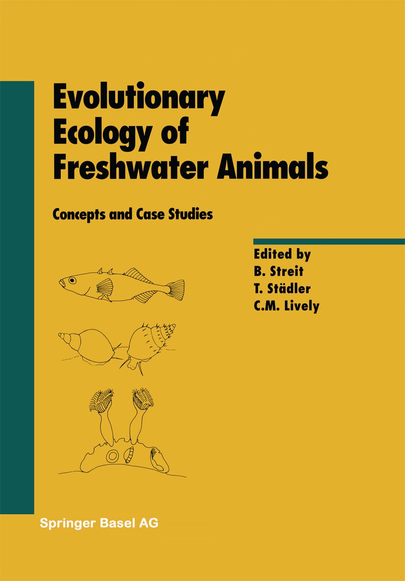 Titlebook: Evolutionary Ecology of Freshwater Animals; Concepts and Case St Bruno Streit,Thomas Städler,Curtis M. Lively Book 1997 Springer Basel AG 1 Titlebook: Evolutionary Ecology of Freshwater Animals; Concepts and Case St Bruno Streit,Thomas Städler,Curtis M. Lively Book 1997 Springer Basel AG 1