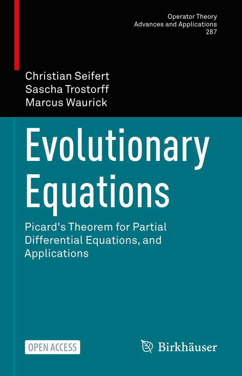 Titlebook: Evolutionary Equations; Picard‘s Theorem for Christian Seifert,Sascha Trostorff,Marcus Waurick Book‘‘‘‘‘‘‘‘ 2022 The Editor(s) (if applicab Titlebook: Evolutionary Equations; Picard‘s Theorem for Christian Seifert,Sascha Trostorff,Marcus Waurick Book‘‘‘‘‘‘‘‘ 2022 The Editor(s) (if applicab