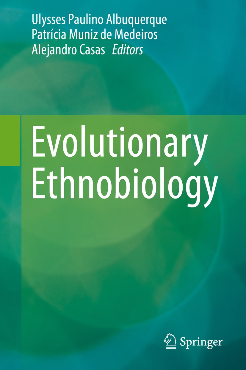 Titlebook: Evolutionary Ethnobiology; Ulysses Paulino Albuquerque,Patrícia Muniz De Mede Book 2015 Springer International Publishing Switzerland 2015 Titlebook: Evolutionary Ethnobiology; Ulysses Paulino Albuquerque,Patrícia Muniz De Mede Book 2015 Springer International Publishing Switzerland 2015