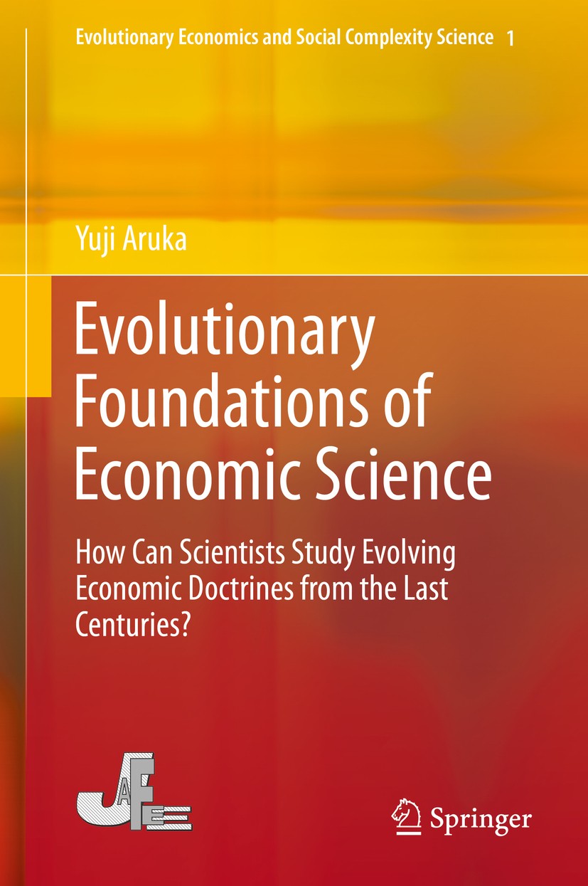 Titlebook: Evolutionary Foundations of Economic Science; How Can Scientists S Yuji Aruka Book 2015 Springer Japan 2015 Complex adaptive systems.Hetero Titlebook: Evolutionary Foundations of Economic Science; How Can Scientists S Yuji Aruka Book 2015 Springer Japan 2015 Complex adaptive systems.Hetero