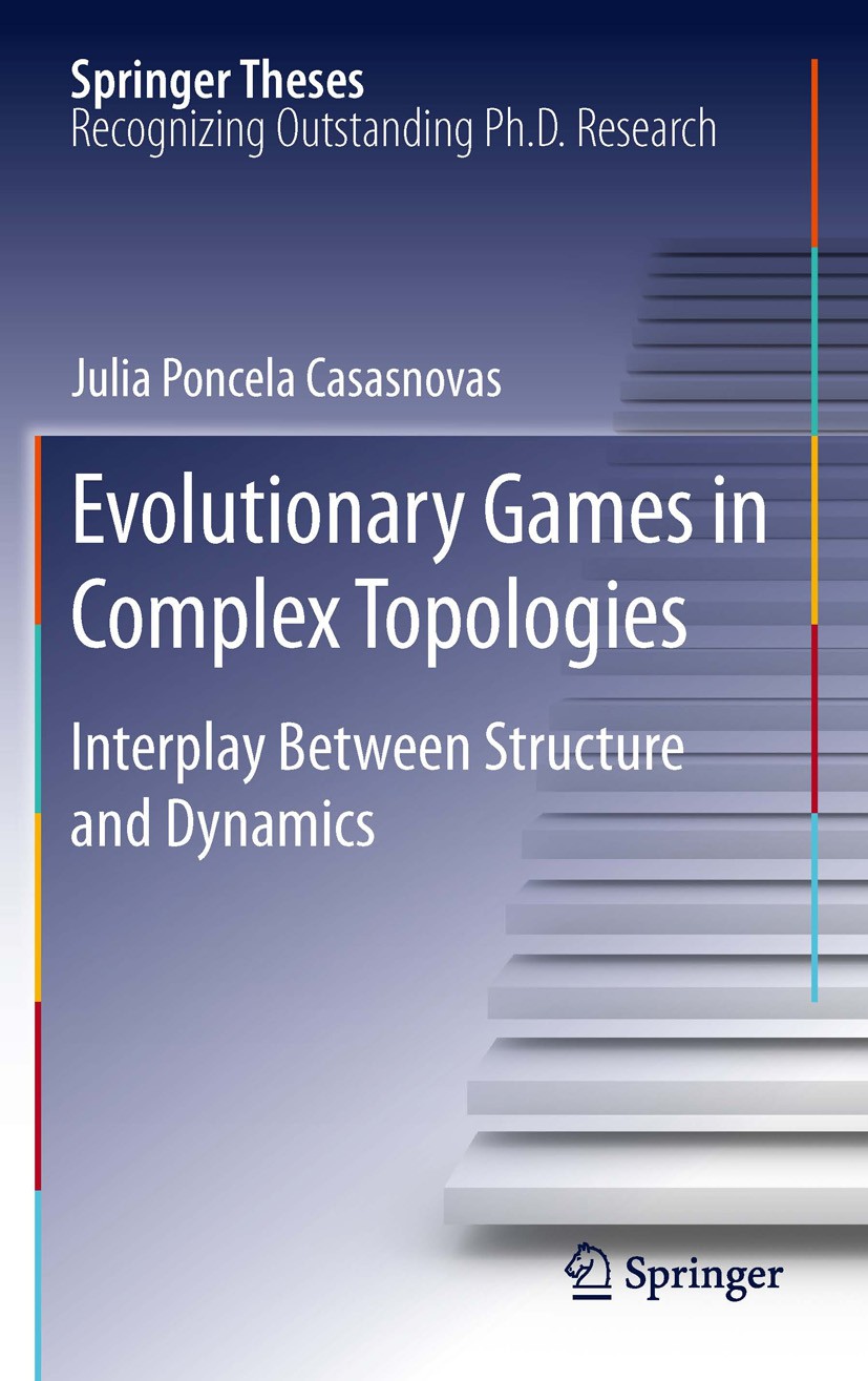 Titlebook: Evolutionary Games in Complex Topologies; Interplay Between St Julia Poncela Casasnovas Book 2012 Springer-Verlag Berlin Heidelberg 2012 Co Titlebook: Evolutionary Games in Complex Topologies; Interplay Between St Julia Poncela Casasnovas Book 2012 Springer-Verlag Berlin Heidelberg 2012 Co