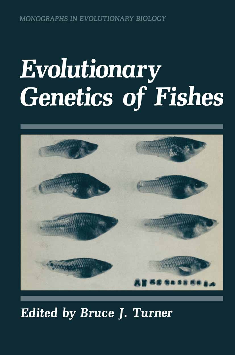 Titlebook: Evolutionary Genetics of Fishes; Bruce J. Turner Book 1984 Springer Science+Business Media New York 1984 biology.evolution.evolutionary bi Titlebook: Evolutionary Genetics of Fishes; Bruce J. Turner Book 1984 Springer Science+Business Media New York 1984 biology.evolution.evolutionary bi