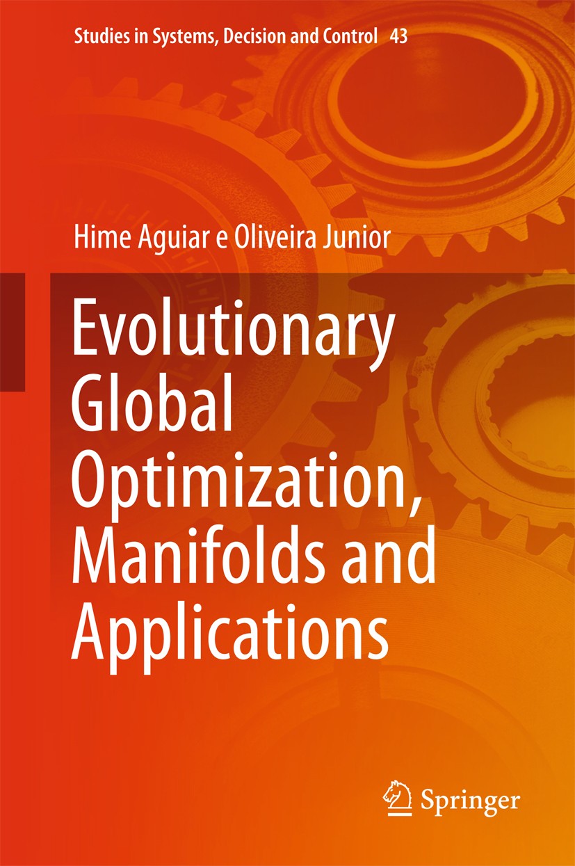Titlebook: Evolutionary Global Optimization, Manifolds and Applications; Hime Aguiar e Oliveira Junior Book 2016 Springer International Publishing Sw Titlebook: Evolutionary Global Optimization, Manifolds and Applications; Hime Aguiar e Oliveira Junior Book 2016 Springer International Publishing Sw