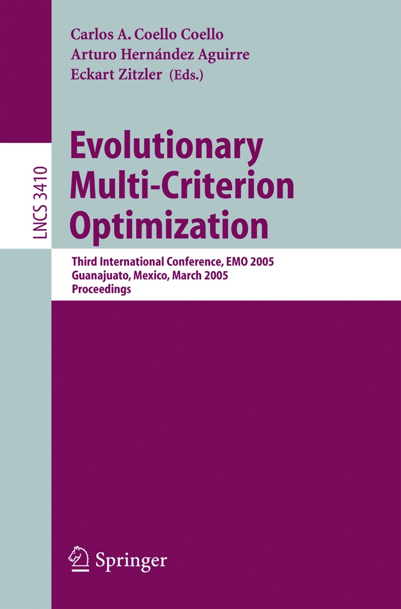 Titlebook: Evolutionary Multi-Criterion Optimization; Third International Carlos A. Coello Coello,Arturo Hernández Aguirre,E Conference proceedings 2 Titlebook: Evolutionary Multi-Criterion Optimization; Third International Carlos A. Coello Coello,Arturo Hernández Aguirre,E Conference proceedings 2