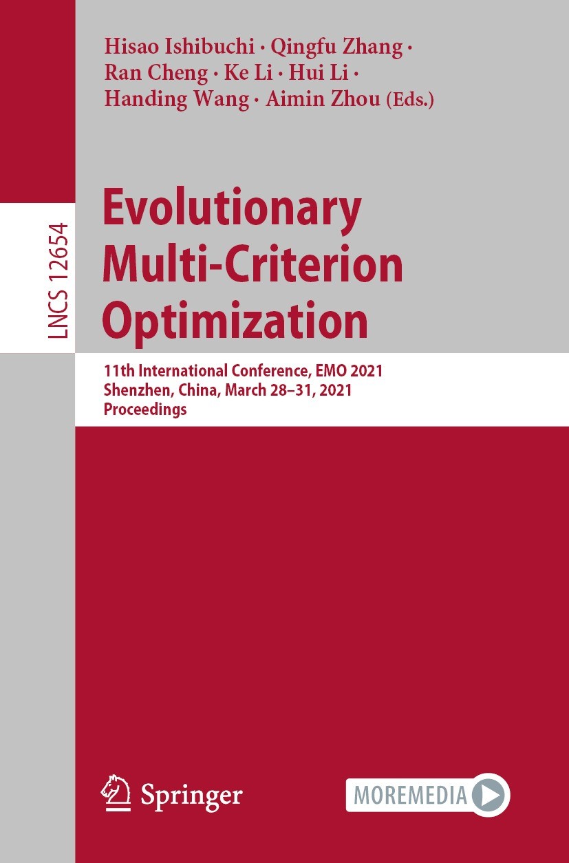 Titlebook: Evolutionary Multi-Criterion Optimization; 11th International C Hisao Ishibuchi,Qingfu Zhang,Aimin Zhou Conference proceedings 2021 Springe Titlebook: Evolutionary Multi-Criterion Optimization; 11th International C Hisao Ishibuchi,Qingfu Zhang,Aimin Zhou Conference proceedings 2021 Springe