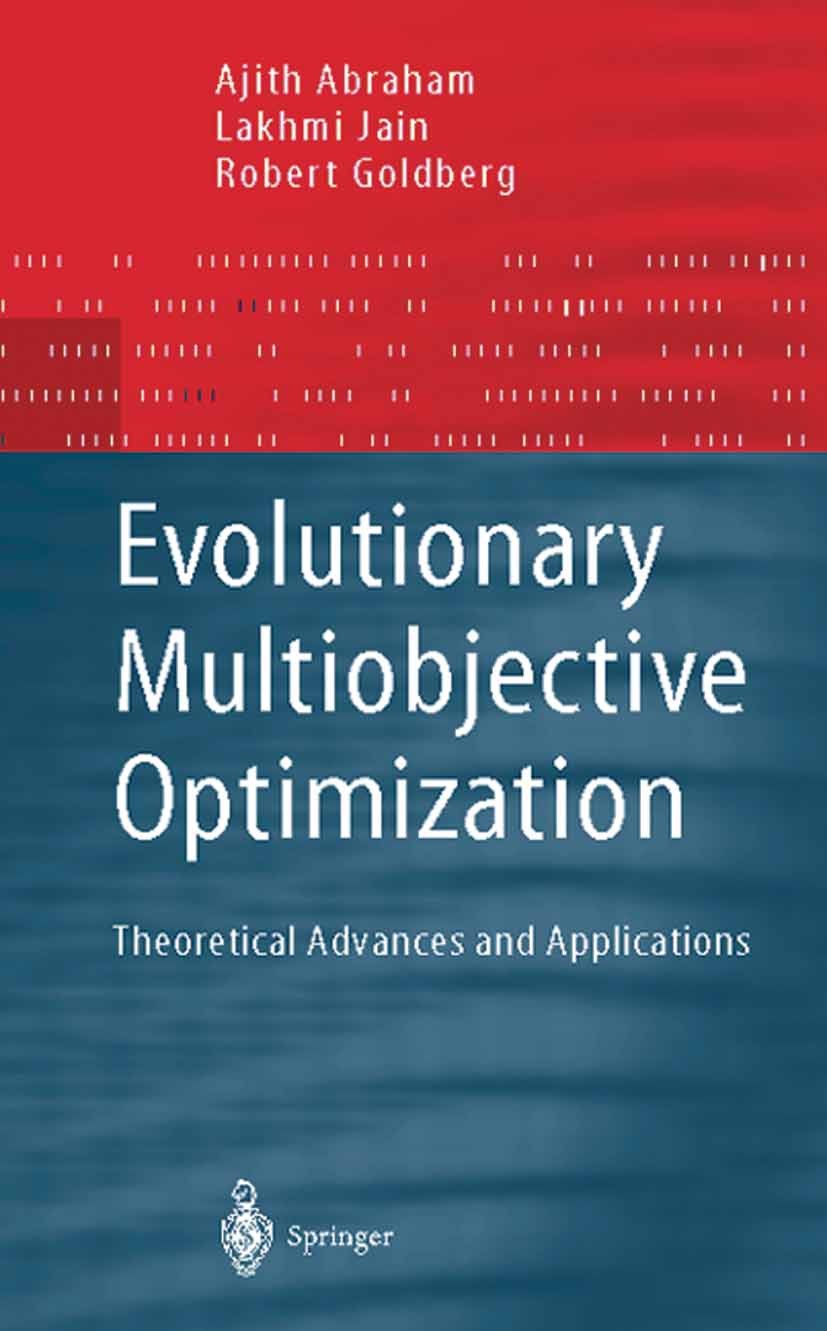 Titlebook: Evolutionary Multiobjective Optimization; Theoretical Advances Ajith Abraham,Lakhmi Jain,Robert Goldberg Book 2005 Springer-Verlag London 2 Titlebook: Evolutionary Multiobjective Optimization; Theoretical Advances Ajith Abraham,Lakhmi Jain,Robert Goldberg Book 2005 Springer-Verlag London 2