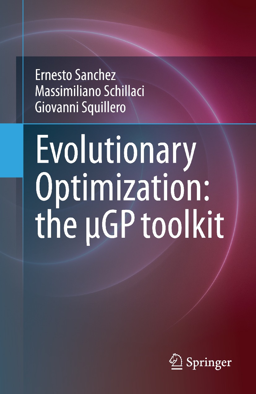 Titlebook: Evolutionary Optimization: the µGP toolkit; Ernesto Sanchez,Massimiliano Schillaci,Giovanni Sq Book 2011 Springer Science+Business Media, Titlebook: Evolutionary Optimization: the µGP toolkit; Ernesto Sanchez,Massimiliano Schillaci,Giovanni Sq Book 2011 Springer Science+Business Media,