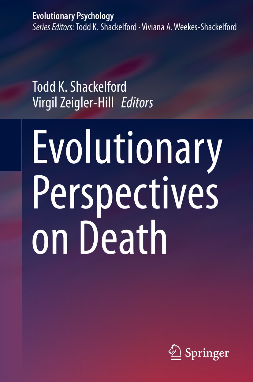 Titlebook: Evolutionary Perspectives on Death; Todd K. Shackelford,Virgil Zeigler-Hill Book 2019 Springer Nature Switzerland AG 2019 death studies.ph Titlebook: Evolutionary Perspectives on Death; Todd K. Shackelford,Virgil Zeigler-Hill Book 2019 Springer Nature Switzerland AG 2019 death studies.ph