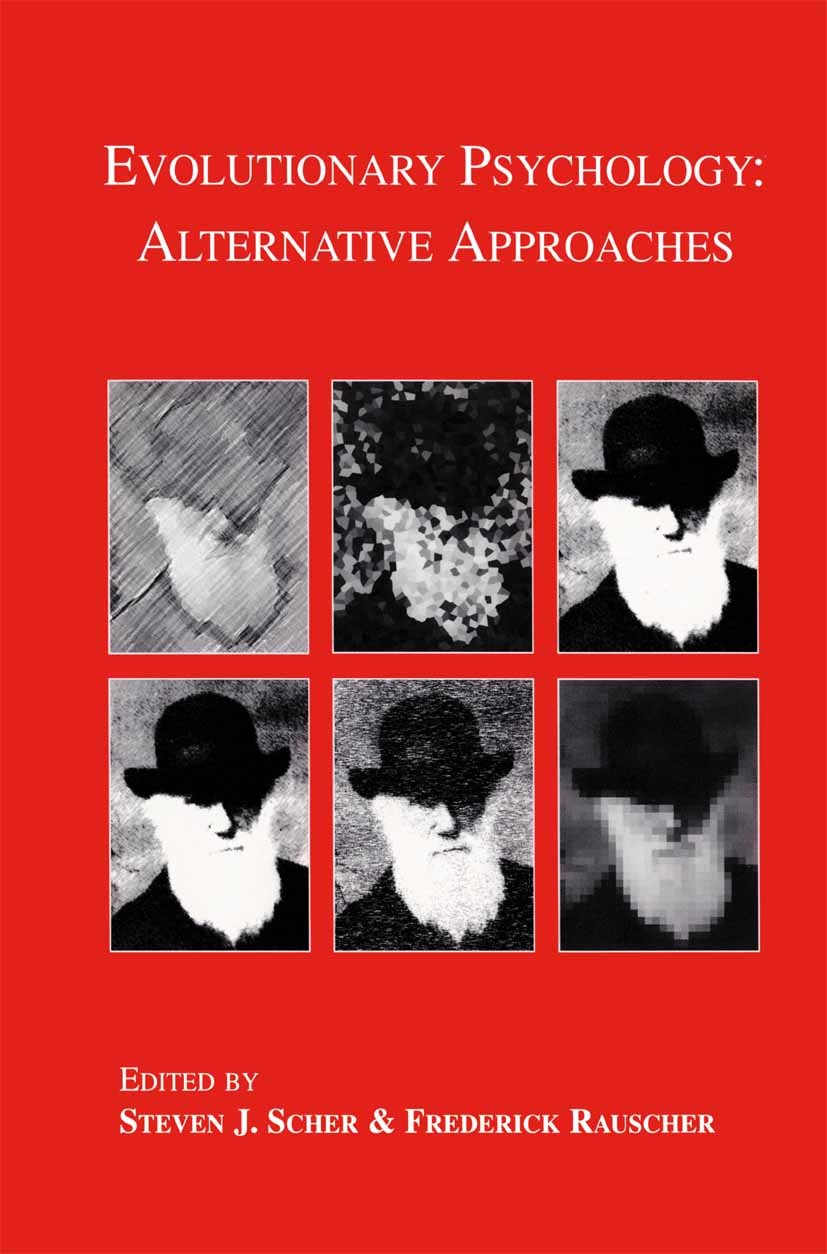 Titlebook: Evolutionary Psychology; Alternative Approach Steven J. Scher,Frederick Rauscher Book 2003 Springer Science+Business Media New York 2003 Ad Titlebook: Evolutionary Psychology; Alternative Approach Steven J. Scher,Frederick Rauscher Book 2003 Springer Science+Business Media New York 2003 Ad