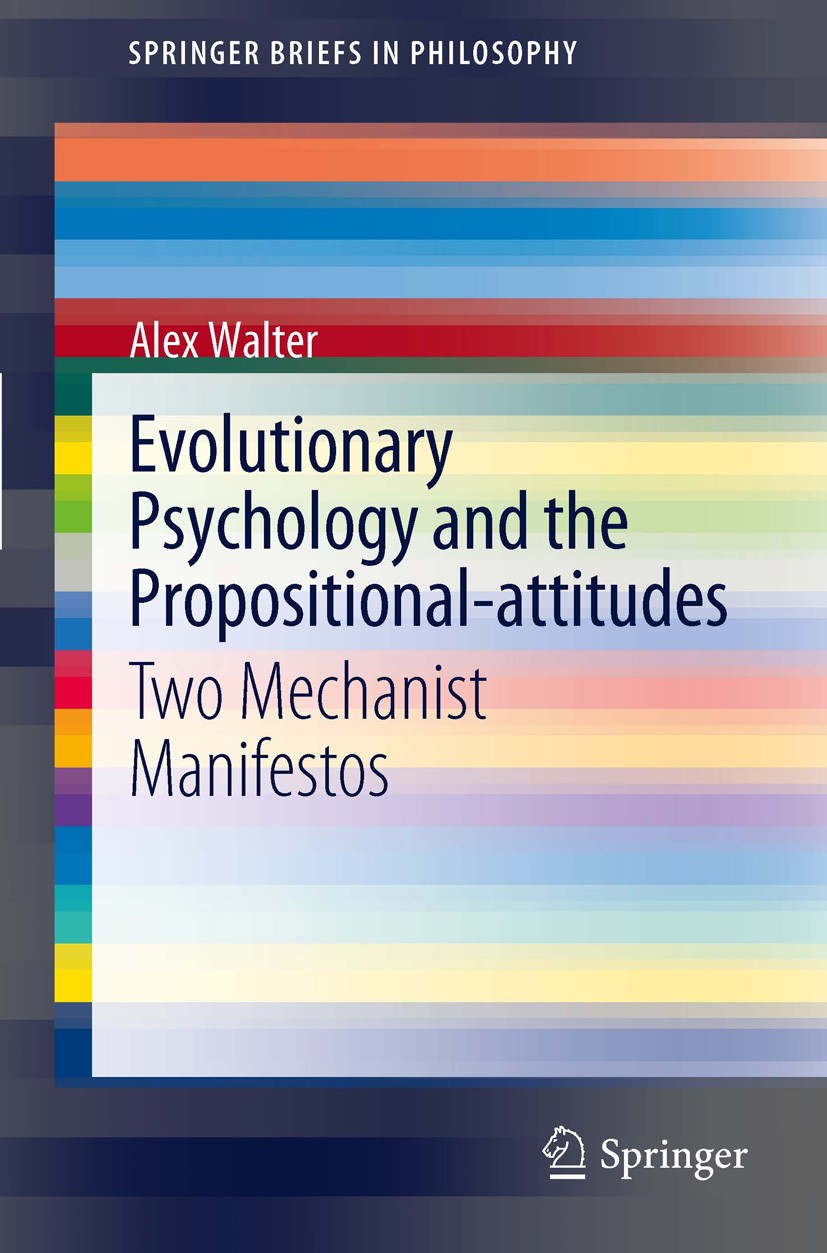 Titlebook: Evolutionary Psychology and the Propositional-attitudes; Two Mechanist Manife Alex Walter Book 2012 The author(s) 2012 Propositional-attitu Titlebook: Evolutionary Psychology and the Propositional-attitudes; Two Mechanist Manife Alex Walter Book 2012 The author(s) 2012 Propositional-attitu