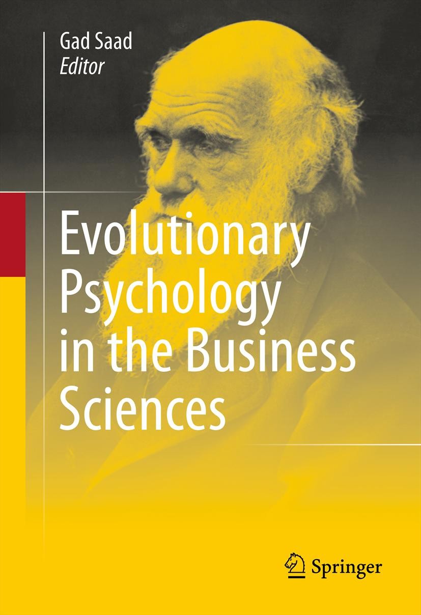 Titlebook: Evolutionary Psychology in the Business Sciences; Gad Saad Book 2011 Springer-Verlag Berlin Heidelberg 2011 Titlebook: Evolutionary Psychology in the Business Sciences; Gad Saad Book 2011 Springer-Verlag Berlin Heidelberg 2011