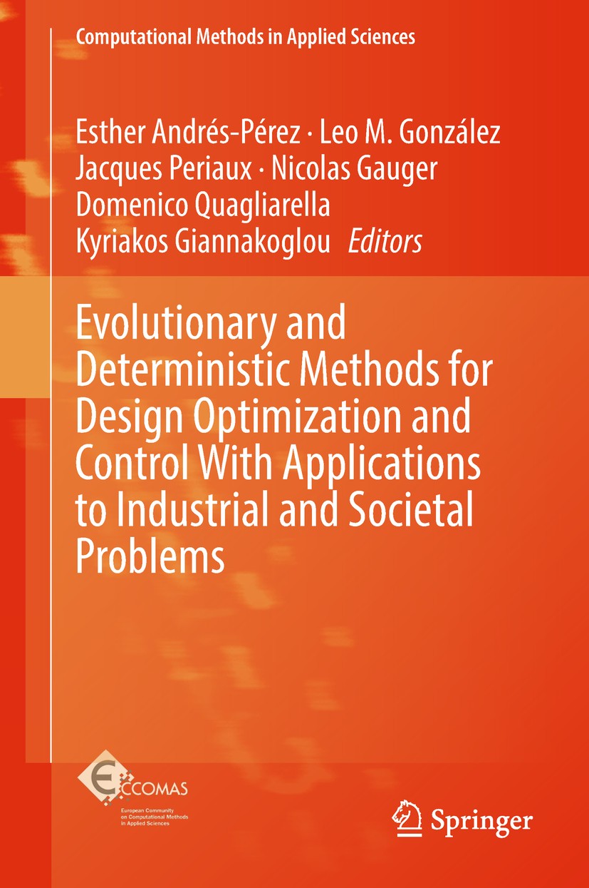 Titlebook: Evolutionary and Deterministic Methods for Design Optimization and Control With Applications to Indu; Esther Andrés-Pérez,Leo M. González, Titlebook: Evolutionary and Deterministic Methods for Design Optimization and Control With Applications to Indu; Esther Andrés-Pérez,Leo M. González,