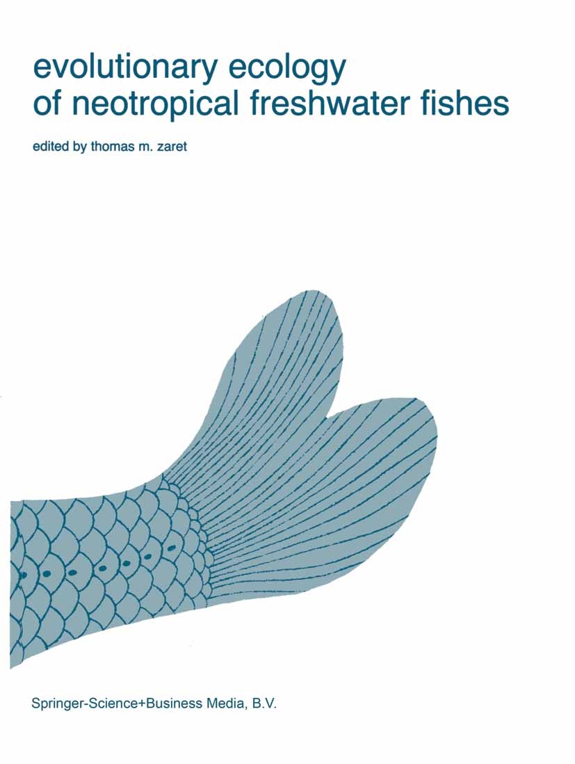 Titlebook: Evolutionary Ecology of Neotropical Freshwater Fishes; Thomas M. Zaret Book 1984 Springer Science+Business Media B.V. 1984 ecology.evoluti Titlebook: Evolutionary Ecology of Neotropical Freshwater Fishes; Thomas M. Zaret Book 1984 Springer Science+Business Media B.V. 1984 ecology.evoluti