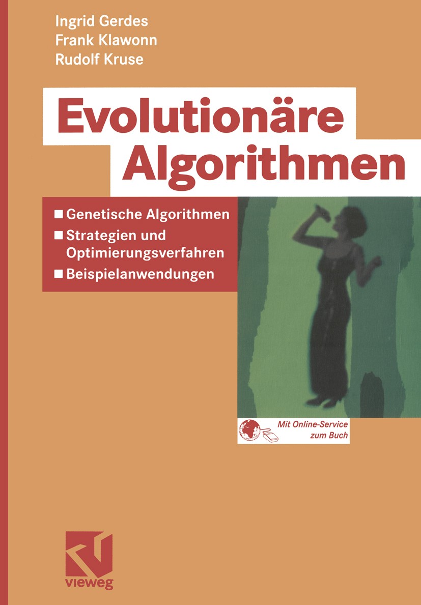 Titlebook: Evolutionäre Algorithmen; Genetische Algorithm Ingrid Gerdes,Frank Klawonn,Rudolf Kruse Textbook 2004 Friedr. Vieweg & Sohn Verlag/GWV Fach Titlebook: Evolutionäre Algorithmen; Genetische Algorithm Ingrid Gerdes,Frank Klawonn,Rudolf Kruse Textbook 2004 Friedr. Vieweg & Sohn Verlag/GWV Fach