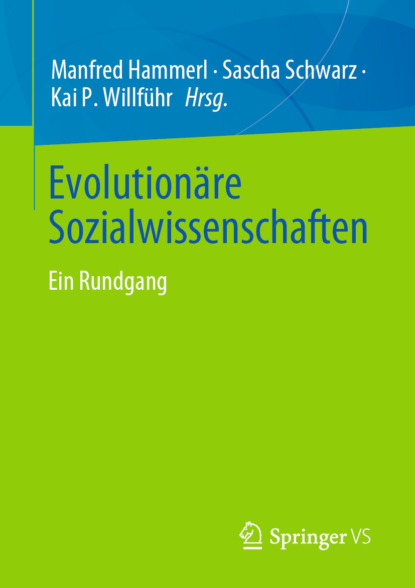 Titlebook: Evolutionäre Sozialwissenschaften; Ein Rundgang Manfred Hammerl,Sascha Schwarz,Kai P. Willführ Textbook 2024 Der/die Herausgeber bzw. der/d Titlebook: Evolutionäre Sozialwissenschaften; Ein Rundgang Manfred Hammerl,Sascha Schwarz,Kai P. Willführ Textbook 2024 Der/die Herausgeber bzw. der/d