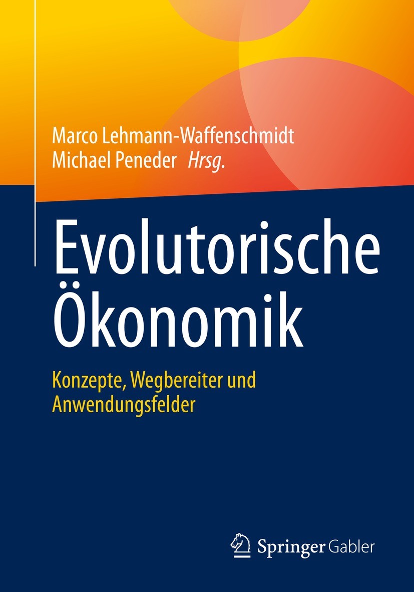 Titlebook: Evolutorische Ökonomik; Konzepte, Wegbereite Marco Lehmann-Waffenschmidt,Michael Peneder Book 2022 Der/die Herausgeber bzw. der/die Autor(e Titlebook: Evolutorische Ökonomik; Konzepte, Wegbereite Marco Lehmann-Waffenschmidt,Michael Peneder Book 2022 Der/die Herausgeber bzw. der/die Autor(e