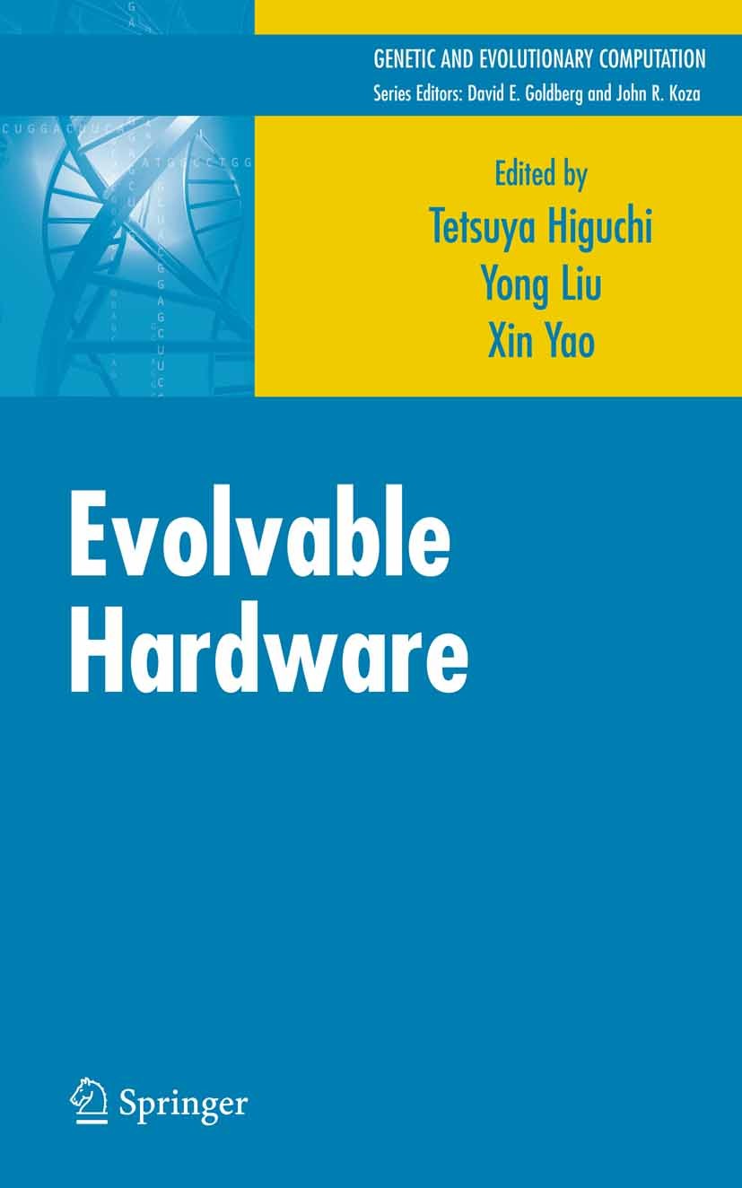 Titlebook: Evolvable Hardware; Tetsuya Higuchi,Yong Liu,Xin Yao Book 2006 Springer-Verlag US 2006 Algorithms.Hardware.algorithm.electronics.genetic a Titlebook: Evolvable Hardware; Tetsuya Higuchi,Yong Liu,Xin Yao Book 2006 Springer-Verlag US 2006 Algorithms.Hardware.algorithm.electronics.genetic a