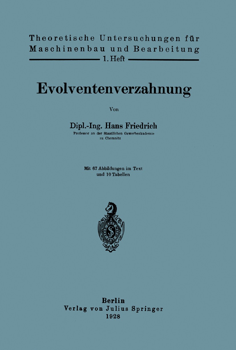 Titlebook: Evolventenverzahnung; 1. Heft Hans Friedrich Book 1928 Verlag von Julius Springer 1928 Getriebe.Konstruktion.Normung.Schraube Titlebook: Evolventenverzahnung; 1. Heft Hans Friedrich Book 1928 Verlag von Julius Springer 1928 Getriebe.Konstruktion.Normung.Schraube