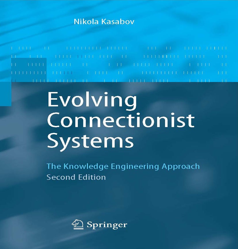 Titlebook: Evolving Connectionist Systems; The Knowledge Engine Nikola Kasabov Book 2007Latest edition Springer-Verlag London 2007 Adaptive Time-Serie Titlebook: Evolving Connectionist Systems; The Knowledge Engine Nikola Kasabov Book 2007Latest edition Springer-Verlag London 2007 Adaptive Time-Serie
