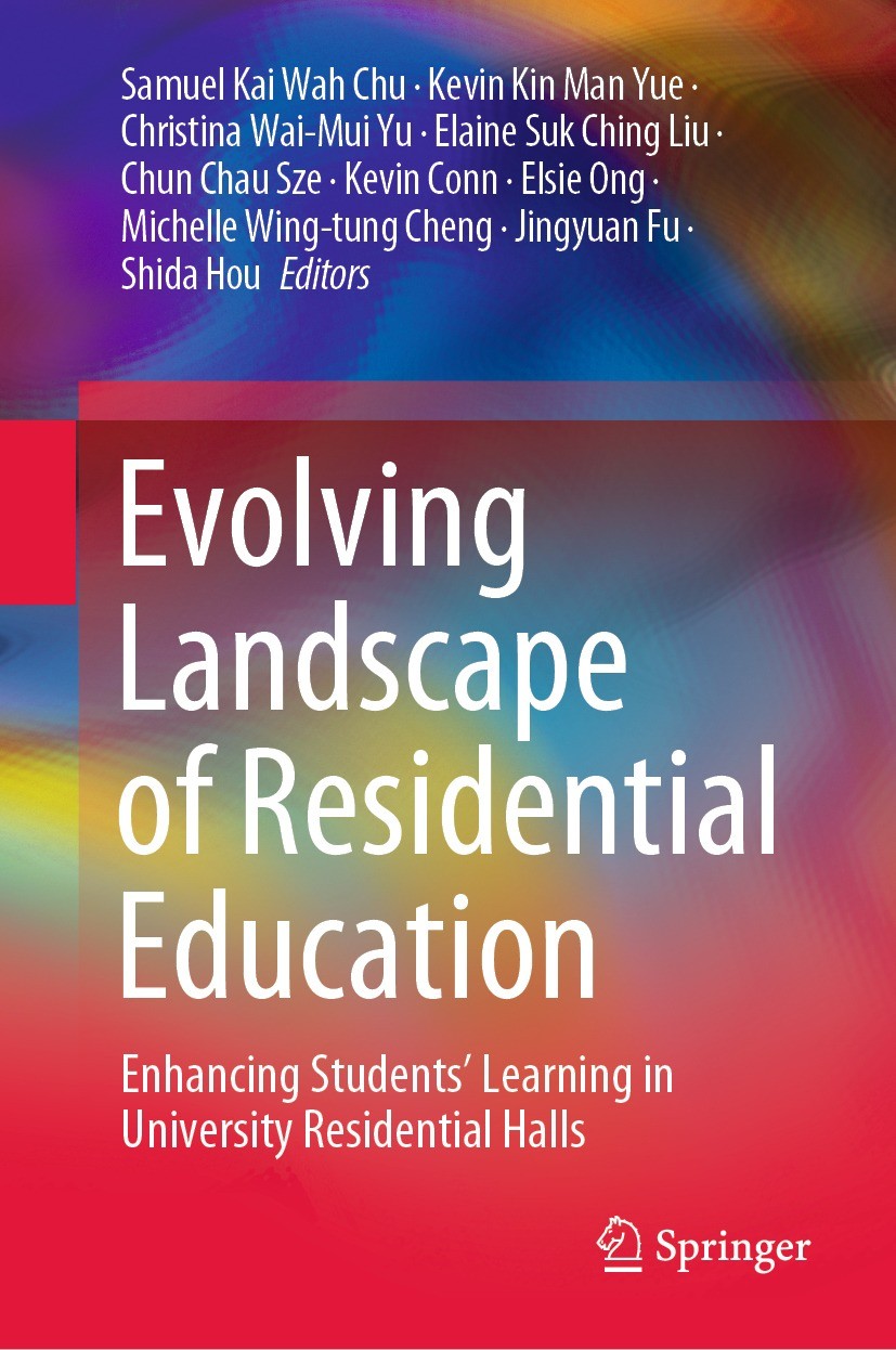 Titlebook: Evolving Landscape of Residential Education; Enhancing Students’ Samuel Kai Wah Chu,Kevin Kin Man Yue,Shida Hou Book 2022 The Editor(s) (i Titlebook: Evolving Landscape of Residential Education; Enhancing Students’ Samuel Kai Wah Chu,Kevin Kin Man Yue,Shida Hou Book 2022 The Editor(s) (i