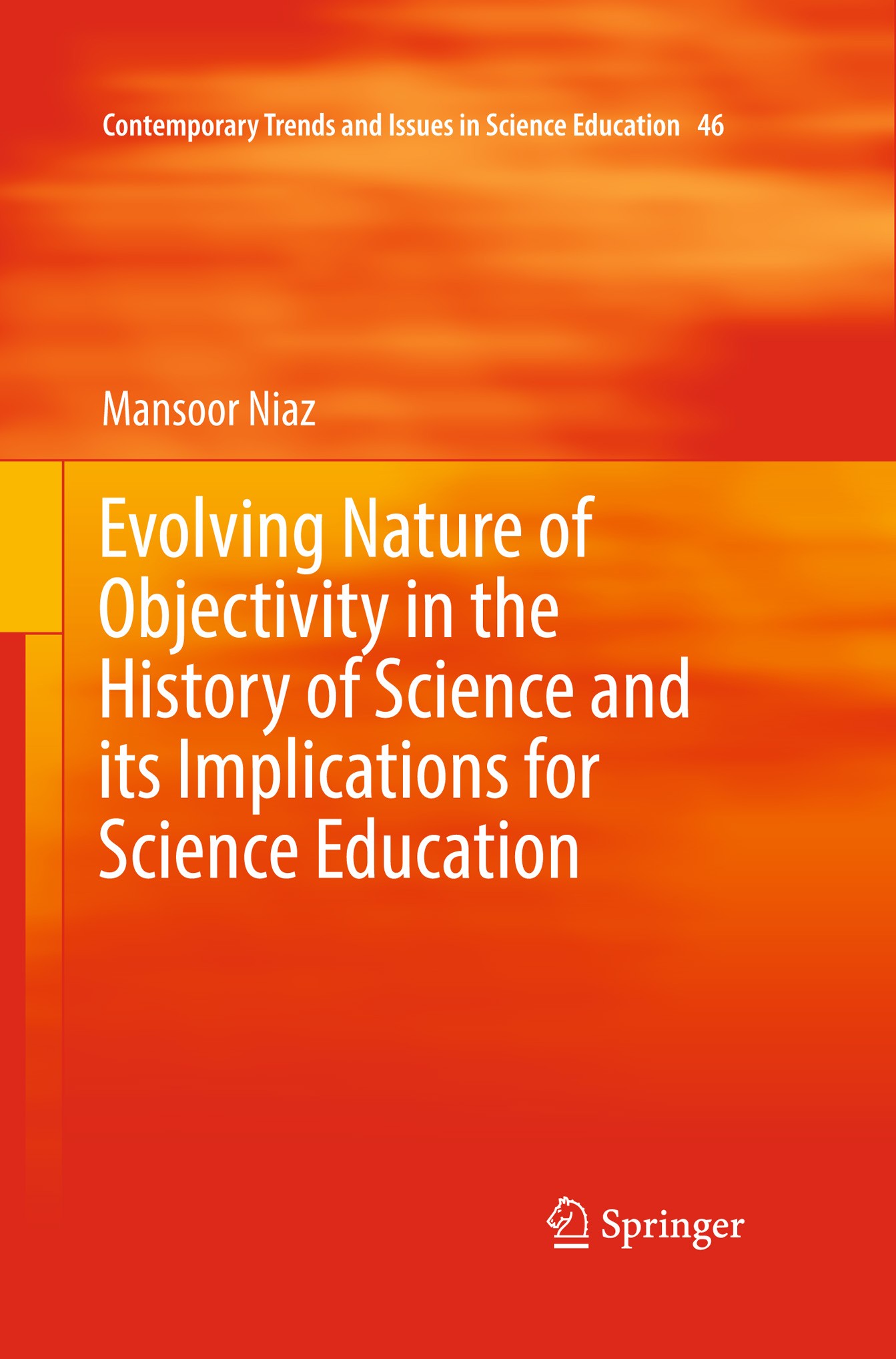 Titlebook: Evolving Nature of Objectivity in the History of Science and its Implications for Science Education; Mansoor Niaz Book 2018 Springer Inter Titlebook: Evolving Nature of Objectivity in the History of Science and its Implications for Science Education; Mansoor Niaz Book 2018 Springer Inter